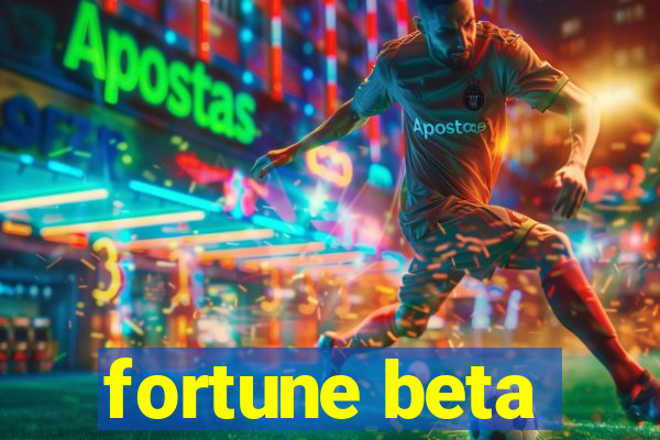 fortune beta